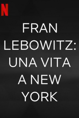 Fran Lebowitz: una vita a New York 2021 streaming